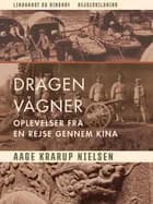 Dragen vågner. Oplevelser fra en rejse gennem Kina af Aage Krarup Nielsen