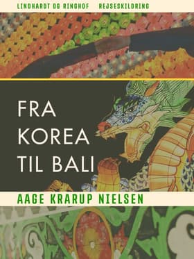 Fra Korea til Bali af Aage Krarup Nielsen