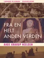 Fra en helt anden verden af Aage Krarup Nielsen
