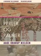 Perler og palmer af Aage Krarup Nielsen