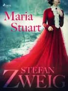 Maria Stuart af Stefan Zweig
