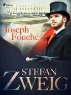Joseph Fouché af Stefan Zweig