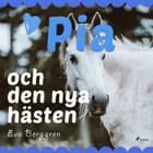 Pia och den nya hästen af Eva Berggren