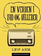 En verden i lyd og billeder af Leif Ahm