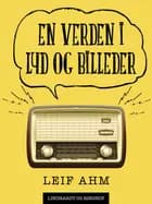 En verden i lyd og billeder af Leif Ahm