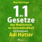 Die 11 Gesetze der Motivation im Spitzenfußball - mit Erfolgscoach Adi Hütter