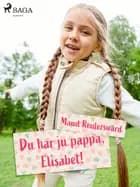 Du har ju pappa, Elisabet af Maud Reuterswärd