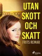 Utan skott och skatt af Frits Remar