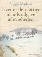 Livet er den fattige mands udgave af evigheden af Viggo Madsen