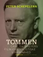 Tommen. Carl Th. Dreyers filmjournalistiske virksomhed af Peter Schepelern