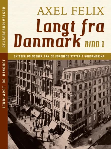 Langt fra Danmark. Bind 1 af Axel Felix