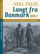 Langt fra Danmark. Bind 2