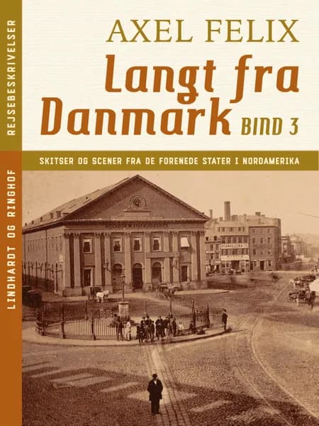 Langt fra Danmark. Bind 3 af Axel Felix