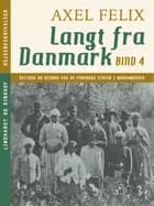 Langt fra Danmark. Bind 4 af Axel Felix
