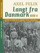 Langt fra Danmark. Bind 4