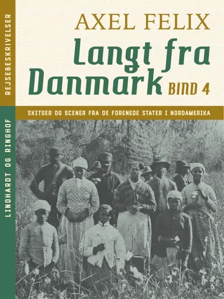 Langt fra Danmark. Bind 4 af Axel Felix