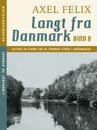 Langt fra Danmark. Bind 8 af Axel Felix