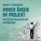 Immer Ärger im Projekt - Wie Sie die Projektkiller austricksen af Klaus D. Tumuscheit
