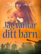 Jag väntar ditt barn af Solveig Hall