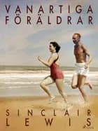 Vanartiga föräldrar af Sinclair Lewis