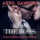 Kiss the Boss - Eine Chefin zum Verlieben (Boss-Reihe, Band 4) af April Dawson
