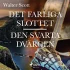 Det farliga slottet ; Den svarta dvärgen af Walter Scott