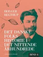 Det danske folks historie i det nittende århundrede. Bind 4 af Holger Begtrup