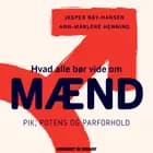 Hvad alle bør vide om mænd. Pik, potens og parforhold af Ann-Marlene Henning og Jesper Bay-Hansen