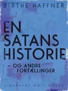 En satans historie - og andre fortællinger af Birthe Haffner