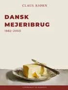 Dansk Mejeribrug 1882–2000