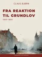 Fra reaktion til grundlov. 1800–1850