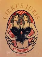 Cirkus Juris. Et tankespil af Svend Borberg