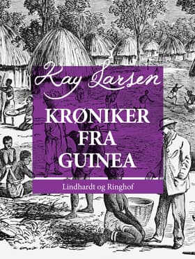Krøniker fra Guinea af Kay Larsen