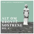 Alt om Brontë-søstrene - del 3