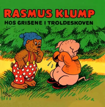 Rasmus Klump hos grisene i troldeskoven af Carla og Vilh. Hansen