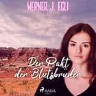Der Pakt der Blutsbrüder af Werner J. Egli
