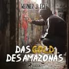 Das Gold des Amazonas af Werner J. Egli