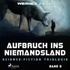 Aufbruch ins Niemandsland: Science-Fiction Triologie, Band 3 af Werner J. Egli