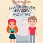 Laura og den omvendte ønskehat af Dorte Roholte