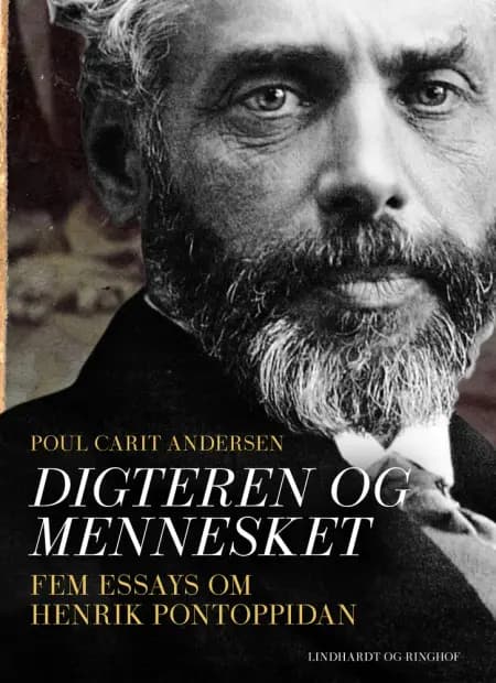 Digteren og mennesket. Fem essays om Henrik Pontoppidan af Poul Carit Andersen