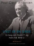 En bog om Storm P. og hans tid. Bind 2. Livet er en gåde af Poul Carit Andersen