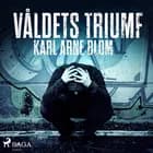 Våldets triumf af Karl Arne Blom