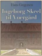 Ingeborg Skeel til Voergård af Hans Gregersen