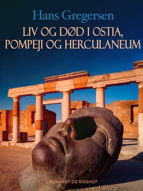 Liv og død i Ostia, Pompeji og Herculaneum af Hans Gregersen
