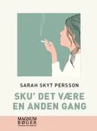 Sku' det være en anden gang af Sarah Skyt Persson