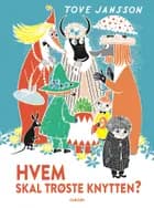 Hvem skal trøste Knytten? af Tove Jansson