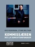 Kommissæren - Mit liv som efterforsker af Ove Pedersen og Stine Bolther