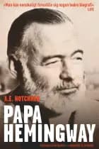 Papa Hemingway af A.E. Hotchner