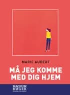 Må jeg komme med dig hjem af Marie Aubert