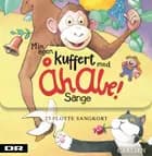 Min egen kuffert med Åh Abe-sange